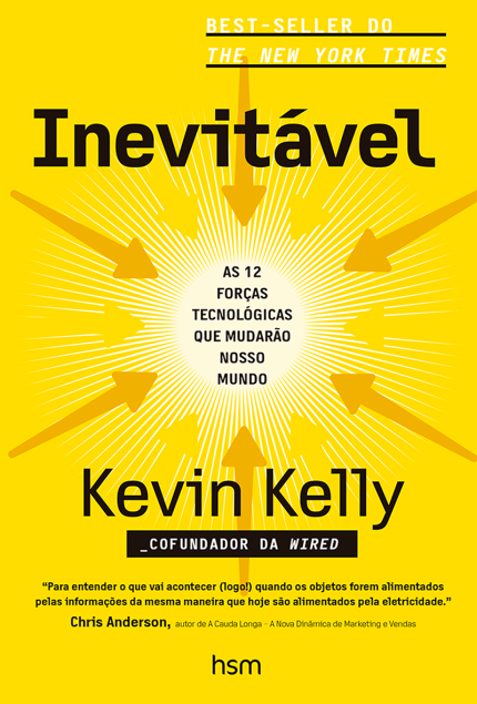 Inevitável - As 12 Forças Tecnológicas Que Mudarão o Nosso Mundo  de Kevin Kelly